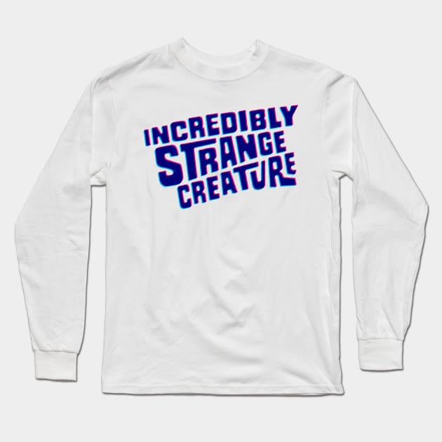 Incredibly strange creature Long Sleeve T-Shirt by GiMETZCO!